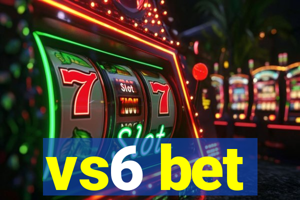 vs6 bet